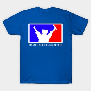 Major League of Student Debt T-Shirt